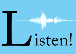 Listen!